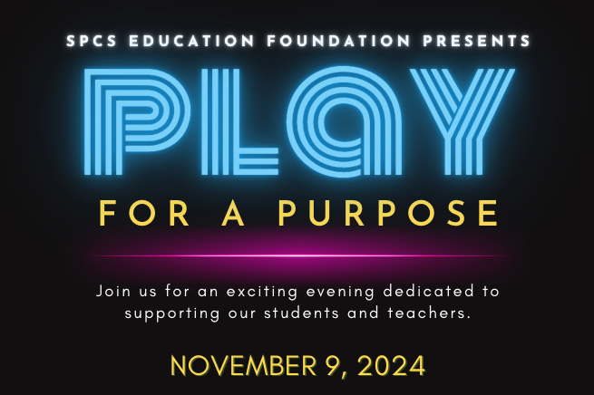 SPCS education foundation prevents play for a purpose join us for an exciting evening, dedicated to supporting our students and teachers on November 9, 2024